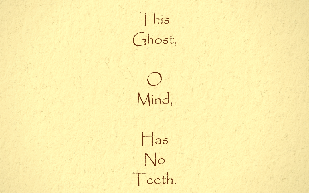 This Ghost, Oh Mind…